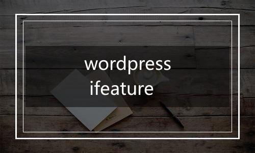 wordpress ifeature